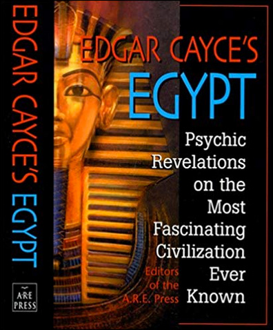 EdgarCayce's Egypt - Psychic Revelations on the Most Fascinating Civilization Ever Known