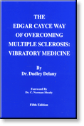 The Edgar Cayce Way of Overcoming Multiple Sclerosis: Vibratory Medicine