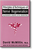 Principles & Techniques of Nerve Regeneration - Alzheimer's Disease & the Dementias Based on the Edgar Cayce Health Methods