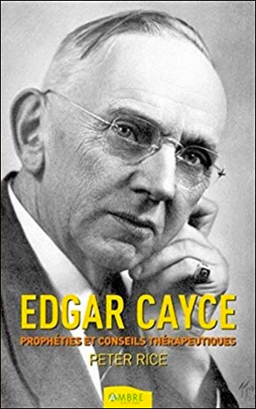 Edgar Cayce - Prophéties et conseils thérapeutiques