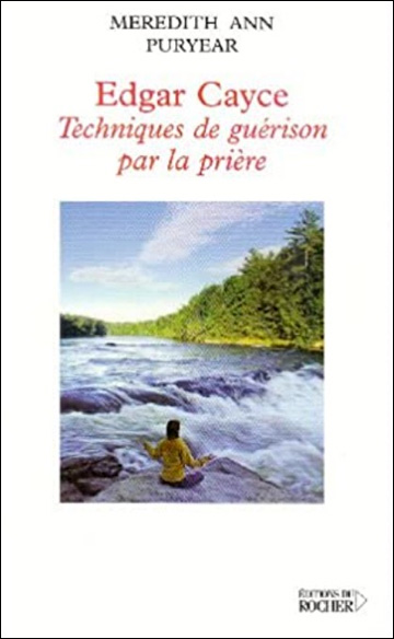 Edgar Cayce - Techniques de guérison par la prière