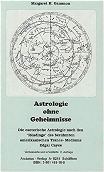 Astrologie ohne Geheimnisse - Die esoterische Astrologie nach den Readings des berühmten amerikanischen Trance Mediums Edgar Cayce