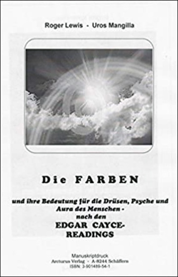 Farben und ihre Bedeutung für die Drüsen, Psyche und Aura des Menschen  nach den Edgar Cayce Readings