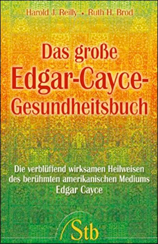 Das grosse Edgar-Cayce-Gesundheitsbuch: Medizin aus einer anderen Dimension