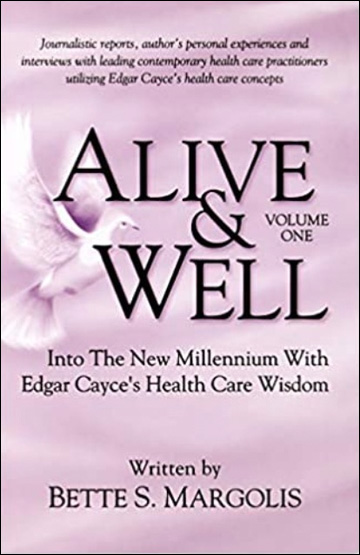 Alive & Well - Volume One - Into the New Millenium with Edgar Cayce's Health Care Wisdom