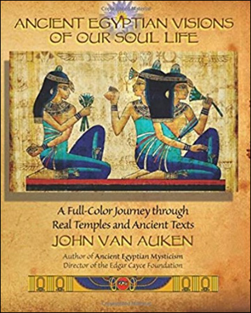 Ancient Egyptian Visions of Our Soul Life
