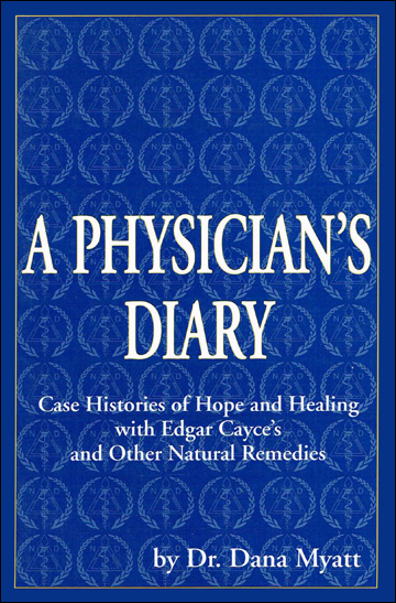 A Physician's Diary - Case Histories of Hope and Healing with Edgar Cayce's and Other Natural Remedies
