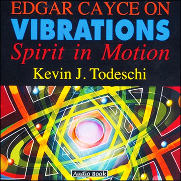 Edgar Cayce on Vibrations