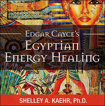 Edgar Cayce's Egyptian Energy Healing