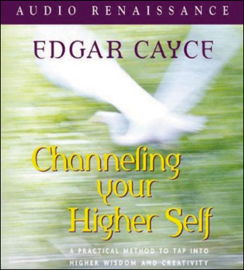 Channeling Your Higher Self - A Practical Method to Tap into Higher Wisdom and Creativity - CD format