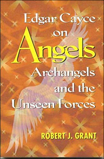 Edgar Cayce on Angels, Archangels and the Unseen Forces