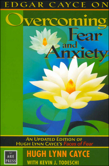 Edgar Cayce on Overcoming Fear and Anxiety