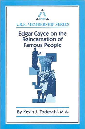 Edgar Cayce on the Reincarnation of Famous People