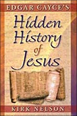 Edgar Cayce's Hidden History of Jesus