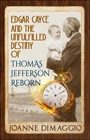 Edgar Cayce and the Unfulfilled Destiny of Thomas Jefferson Reborn