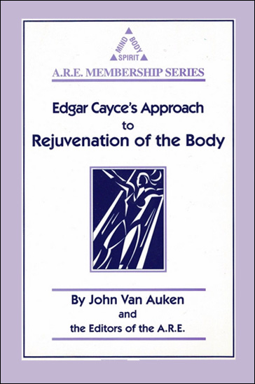 Edgar Cayce's Approach to Rejuvenation of the Body