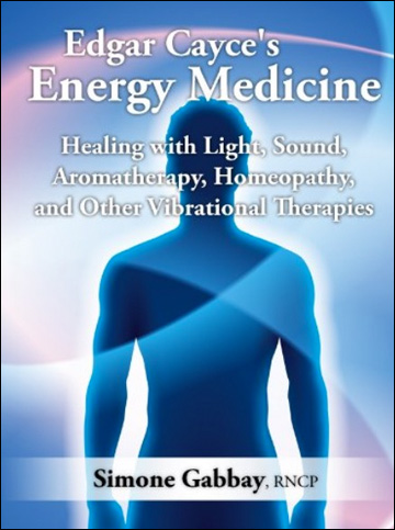 Edgar Cayce's Energy Medicine