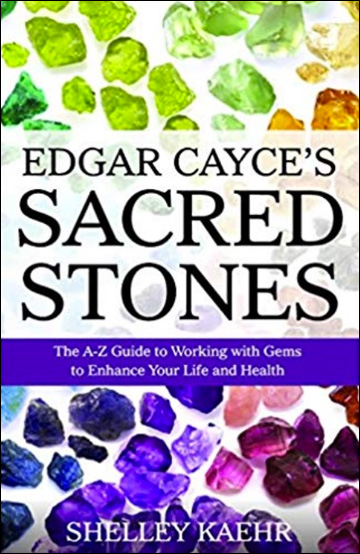 Edgar Cayce's Sacred Stones - The A-Z Guide to Working with Gems to Enhance Your Life and Health