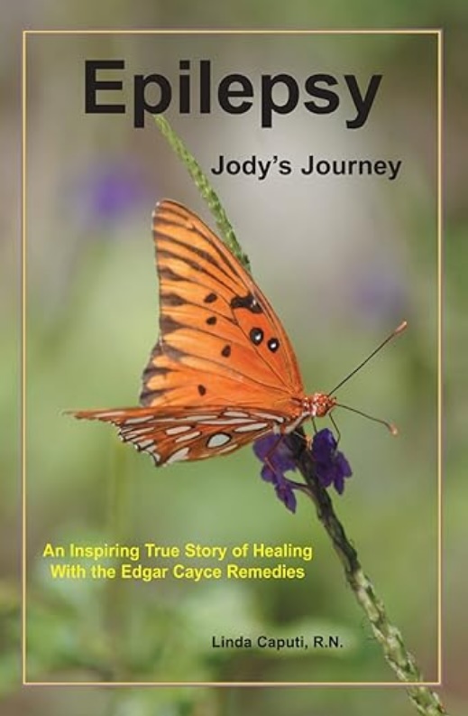 Epilepsy - Jody's Journey, an inspiring true Story of Healing with the Edgar Cayce Remedies