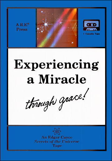 Experiencing a Miracle Through Grace - Cassette Tape - Edgar Cayce Secrets of the Universe Series