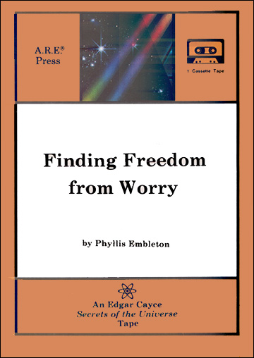 Finding Freedom from Worry - Cassette Tape - Edgar Cayce Secrets of the Universe Series