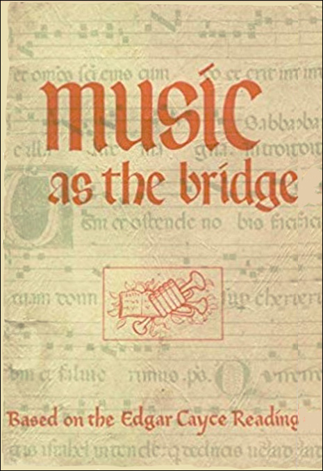 Music As the Bridge, Based on Edgar Cayce Readings
