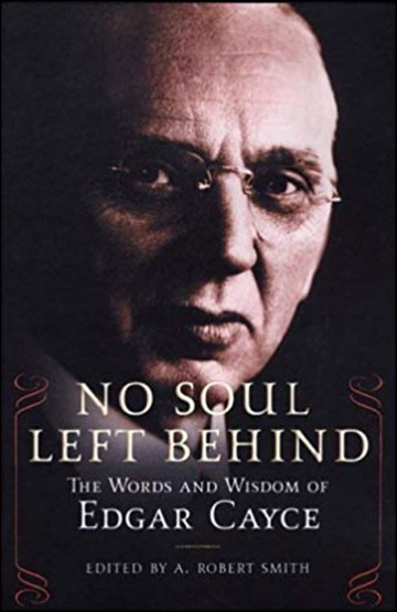 No Soul Left Behind - The Words and Wisdom of Edgar Cayce