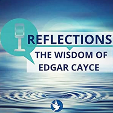 Reflections - The Wisdom of Edgar Cayce - Podcasts - Dr. Herbert Puryear - Psychology of the Soul