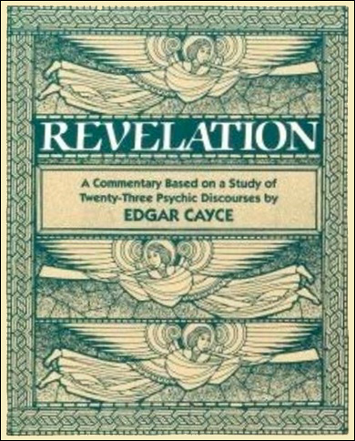 Revelation - A Commentary Based on a Study of Twenty-Three Psychic Discourses by Edgar Cayce