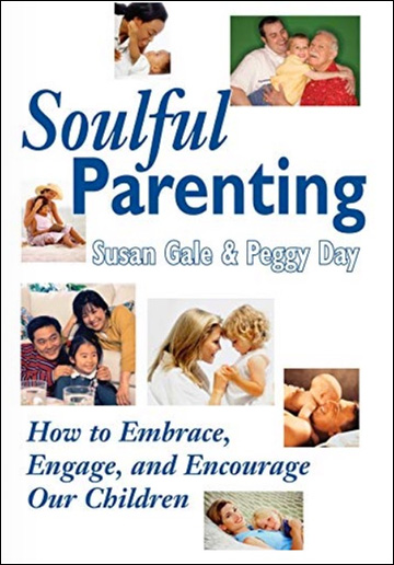 Soulful Parenting - How to Embrace, Engage, and Encourage Our Children