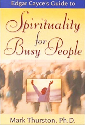 Edgar Cayce's Guide to Spirituality for Busy People