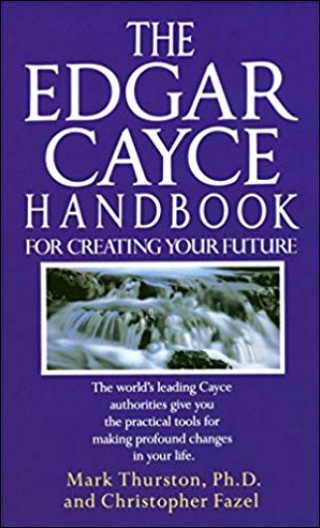 The Edgar Cayce Handbook for Creating Your Future