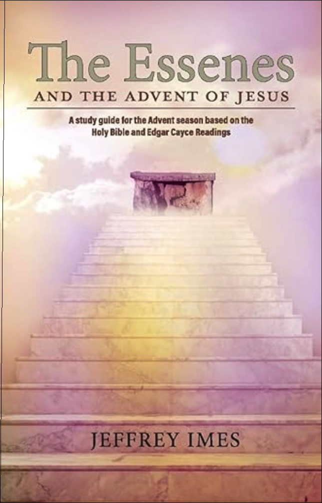 The Essenes and the Advent of Jesus - A Study Guide for the Advent Season Based on the Bible and the Edgar Cayce Readings