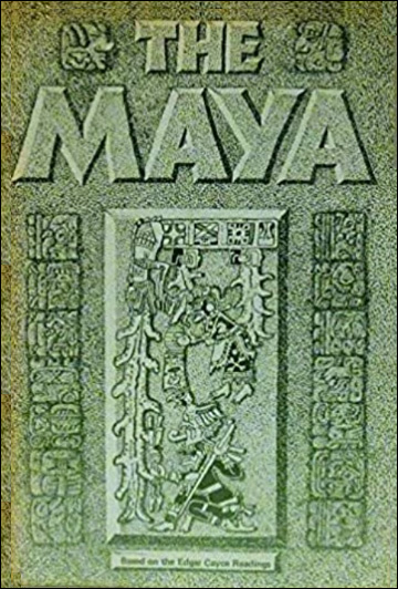 The Maya, Based on the Edgar Cayce Readingse