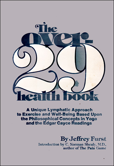 The over-29 health book, A unique, lymphatic approach to exercise and health based upon the philosophical concepts in yoga and the Edgar Cayce readings