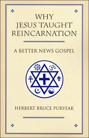Why Jesus Taught Reincarnation