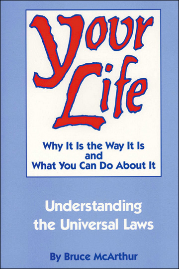 Your Life, Why it is the Way it is and What you Can Do About it