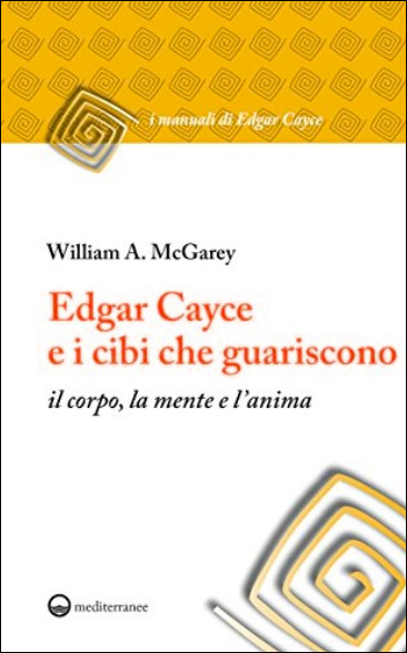 Edgar Cayce e i cibi che guariscono il corpo, la mente e l'anima
