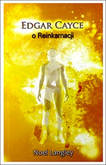 Edgar Cayce o Reinkarnacji