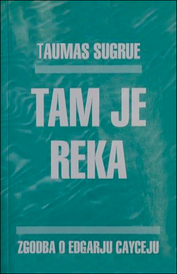 Tam je reka : zgodba o Edgarju Cayceju