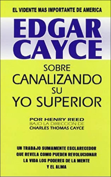 Edgar Cayce sobre canalizando su yo superior