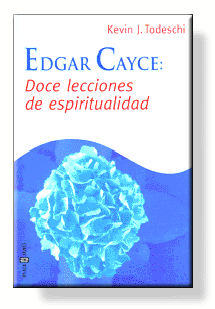 Edgar Cayce: Doce lecciones de espiritualidad