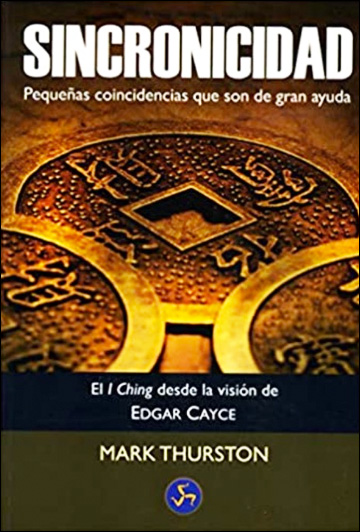 Sincronicidad - El I Ching desde la visión de Edgar Cayce - Pequeñas coincidencias que son de gran ayuda
